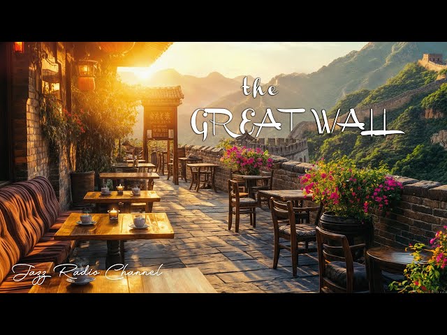Morning Jazz Music at the Great Wall of China - Upbeat Bossa Nova to Begin a Good Day🌥️🎶