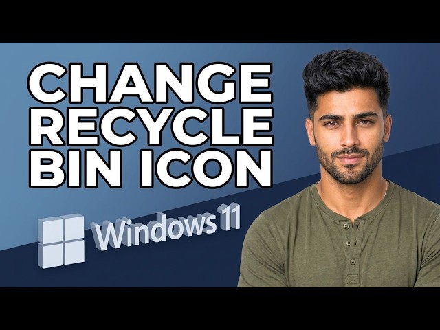 How to Change Recycle Bin Icon Windows 11 [2026 Guide]