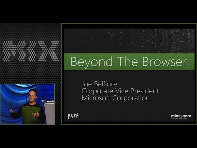 MIX06 - Beyond the Browser - Joe Belfiore - 2006/03