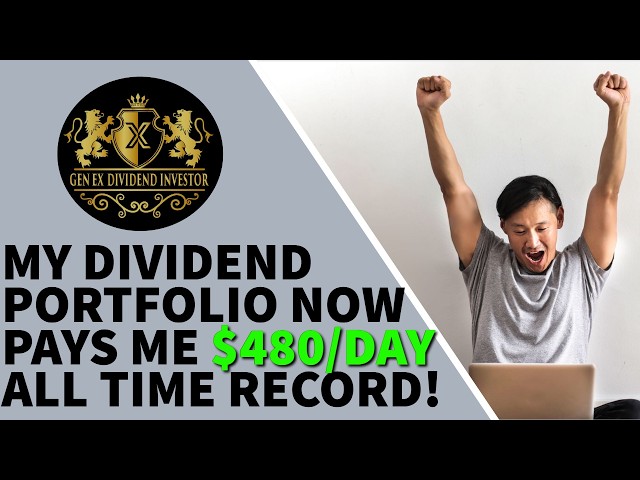 My Dividend Portfolio Now Pays Me $480/Day - New All Time Record!