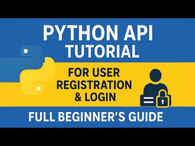 Python API for User Registration & Login – Full Beginner’s Guide