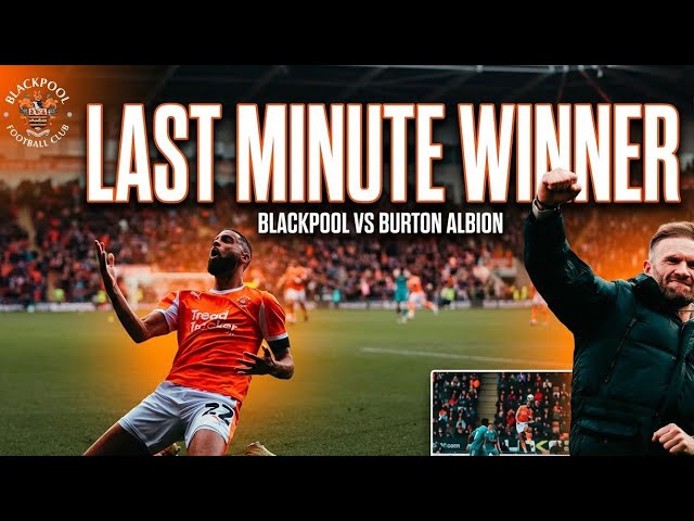 Last minute winner!! - Blackpool 1-0 Burton Albion 
