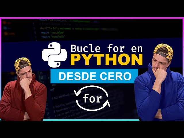 Aprende por fin como usar el bucle for con Python