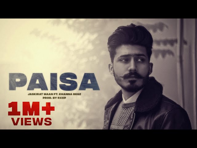 Paisa (official video)- Jaskirat Maan ft.KhannaBegz | prod. by RXXP