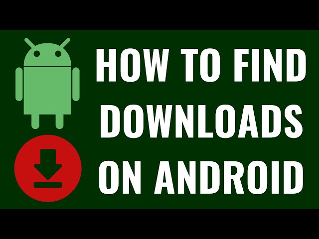 How to Find Downloads on Android