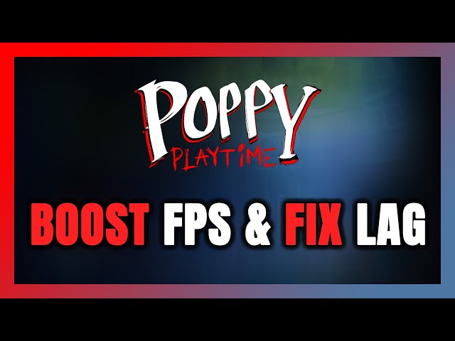 How to BOOST FPS and FIX LAG in Poppy Playtime! Optimization Guide