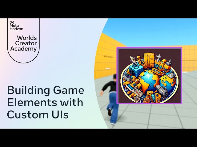 Building Game Elements with Custom UIs ✍️🌎