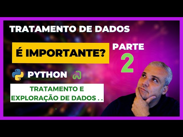 Dê Vida aos seus dados - Tratamento de Dados com Python - Part 2 🐍