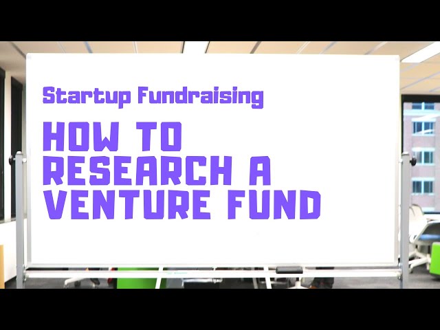 Fundraising for Your Startup? Research the Venture Fund Now!