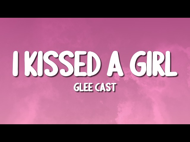 Glee Cast - I Kissed A Girl (Lyrics)