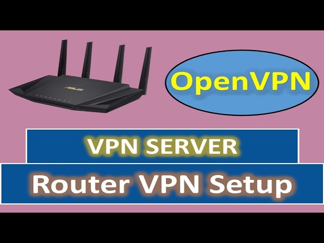 Openvpn VPN Server Setup Tutorial Using Asus Router