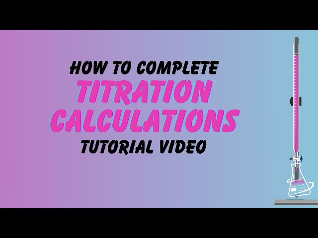 How to complete titration calculations tutorial video