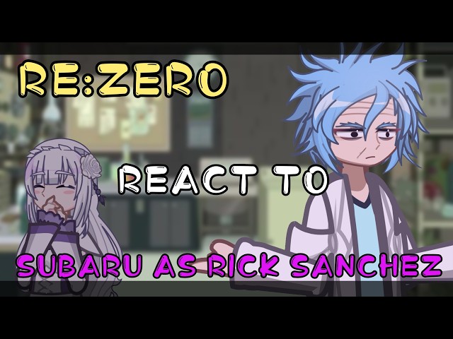 Re:zero React To Subaru As Rick Sanchez // 🇷🇺/🇺🇸 // Gacha React