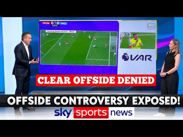VAR SHOCKER OFFSIDE CONTROVERSY EXPOSED! SKY SPORTS REVEALS SHOCKING MAN UTD VS MAN CITY DECISION!