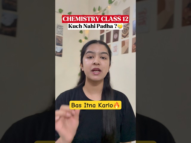 Chemistry Class 12 - Kuch Nahi Padha? How To PASS😳