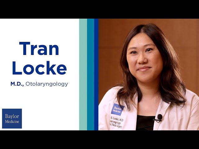 Meet Tran Locke, Otolaryngologist at Baylor Medicine