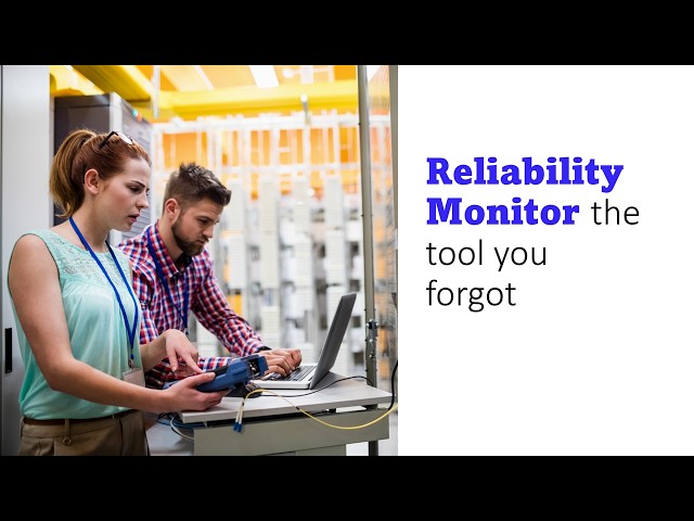 Quick Troubleshooting with Windows Reliability Monitor & Performance Tools