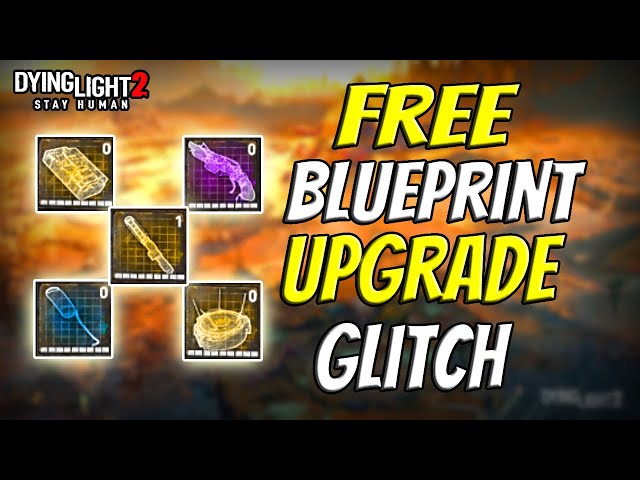 *Patched* How To Upgrade All Blueprints For FREE (ish) In Dying Light 2