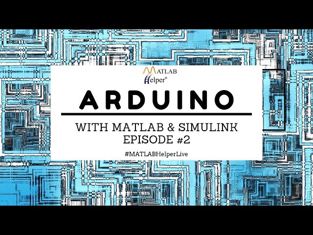 Interfacing Arduino with Simulink and External Sensors | Webinar Ep#2 | @MATLABHelper