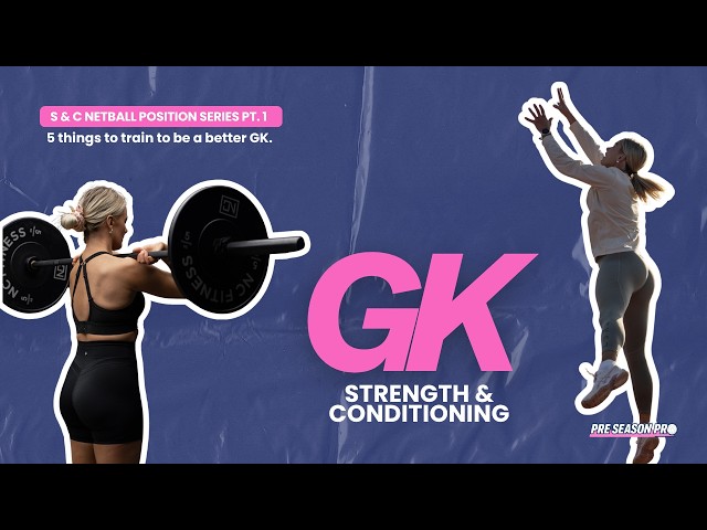 5 Things to Train to be a Better GK - Netball S&C Position Series
