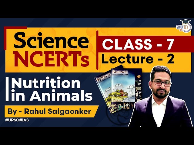 NCERT Science Series - Class 7 Lecture 2 - Nutrition in Animals | UPSC IAS | StudyIQ IAS