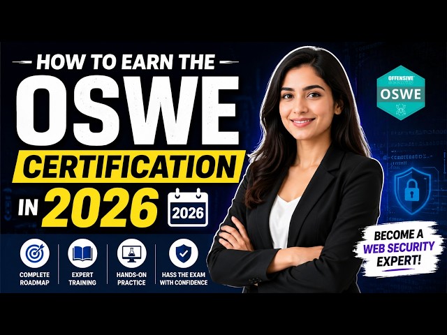 How to Earn the OSWE Certification in 2026 | Complete Exam & Training Guide