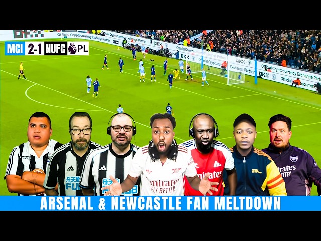 Mancity 2-1 Newcastle | Arsenal & Newcastle Fans in MELTDOWN😭