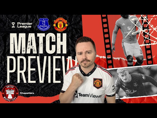 Need To Start Aggressive vs Everton! - Manchester United Pre-Match Prediction