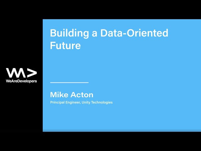 Building a Data-Oriented Future -  Mike Acton