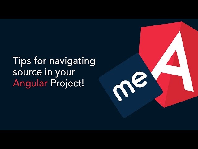Tips for Navigating Source in an Angular Project