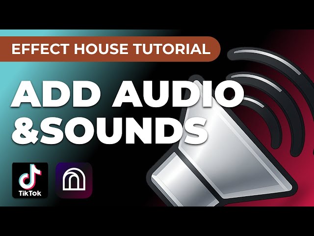 Add Audio & Sounds to your TikTok Effects | Effect House Tutorial