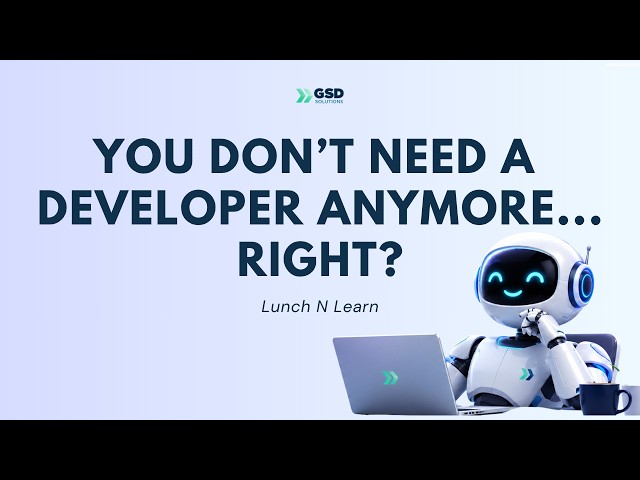 Do You Still Need a Developer in the Age of AI? | Lunch & Learn with Malcolm Paul