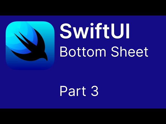 SwiftUI Bottom Sheet - Part 3