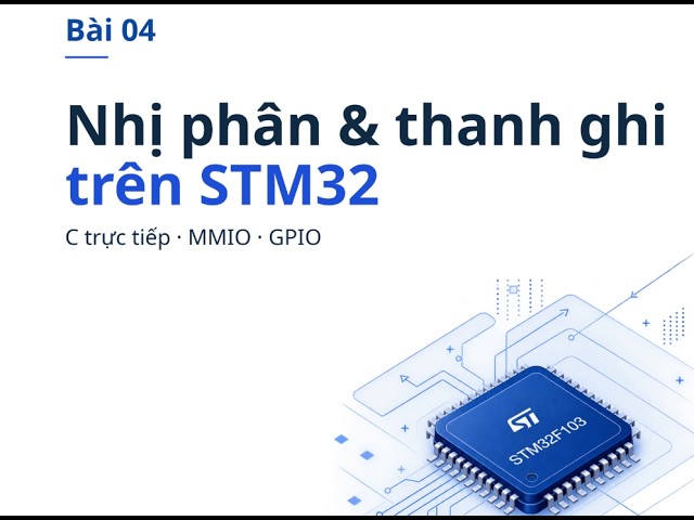 BÀI 4 : BINARY - HEX - REGISTER - MMIO - GPIO