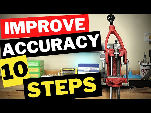 Better Accuracy From Your Reloads! -  10 Improvements You Can Make