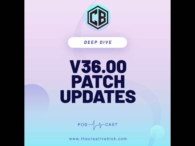 Deep Dive: v36 Patch Notes Update