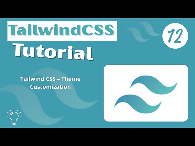 TailwindCSS v4 Tutorial 2026 #012   - Theme Customization