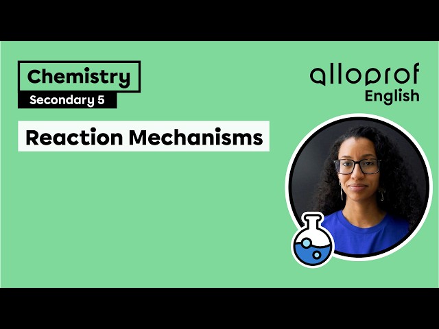 Reaction Mechanisms | Chemistry | Alloprof