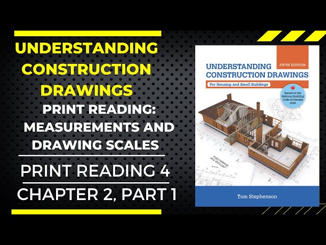 Print Reading: Understanding Construction Drawings: Measurement Systems and Scales  Video No. 4