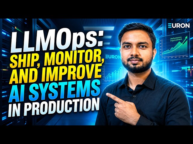 LLMOps : How to Ship, Monitor and Improve AI Systems in Production | Euron