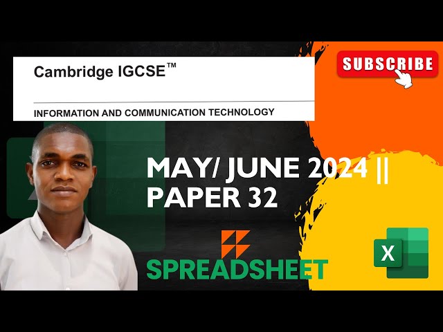 SPREADSHEET: IGCSE ICT MAY JUNE 2024 PAPER 32