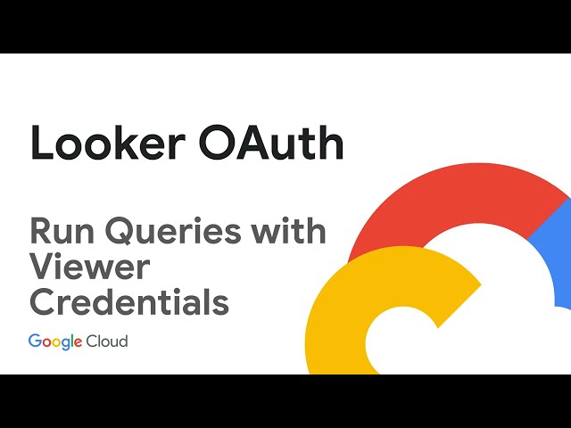 Looker OAuth: Run Queries with Viewer Credentials