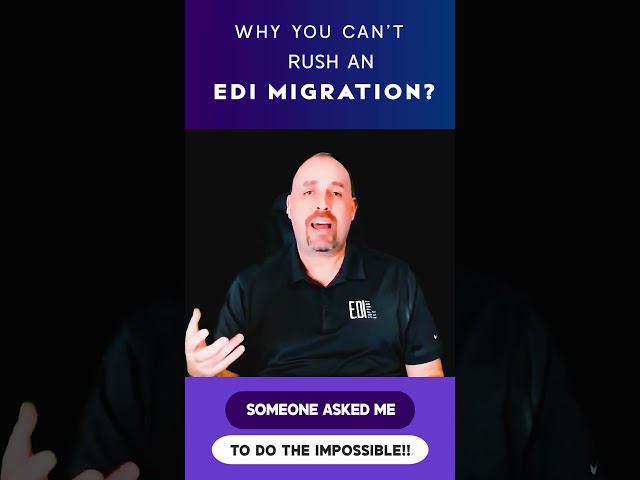 Why You Can't Rush an EDI Migration #shorts #short #shortvideo