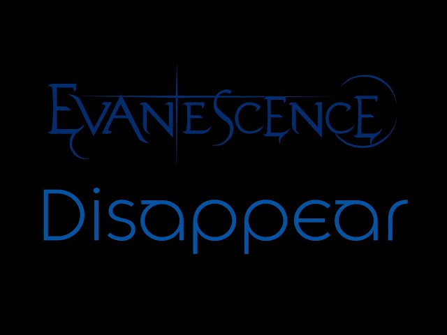 Evanescence - Disappear Lyrics (Evanescence)