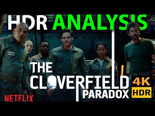 4K UHD HDR Breakdown | The Cloverfield Paradox 2018