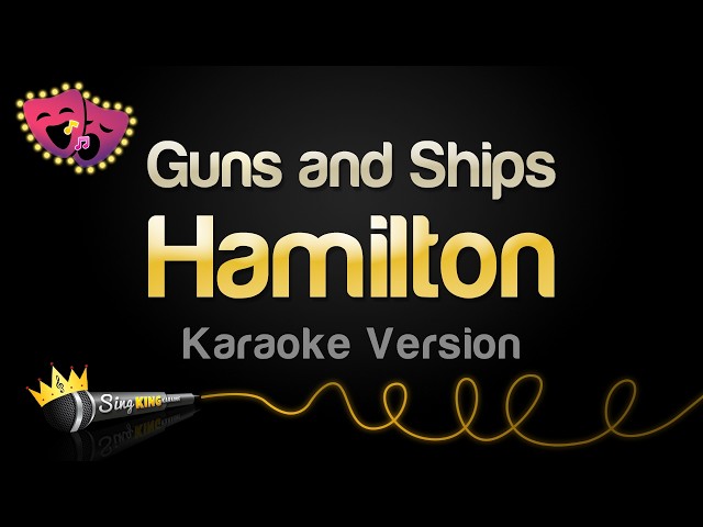 Hamilton - Guns and Ships (Karaoke Version)