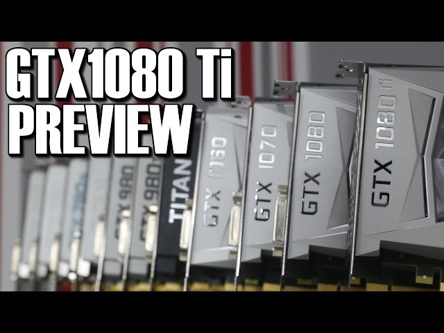 Nvidia GTX1080 Ti Preview