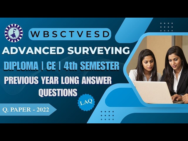 Advanced Surveying 2022 LAQ | CE 4th Sem WBSCTVESD Exam Ready