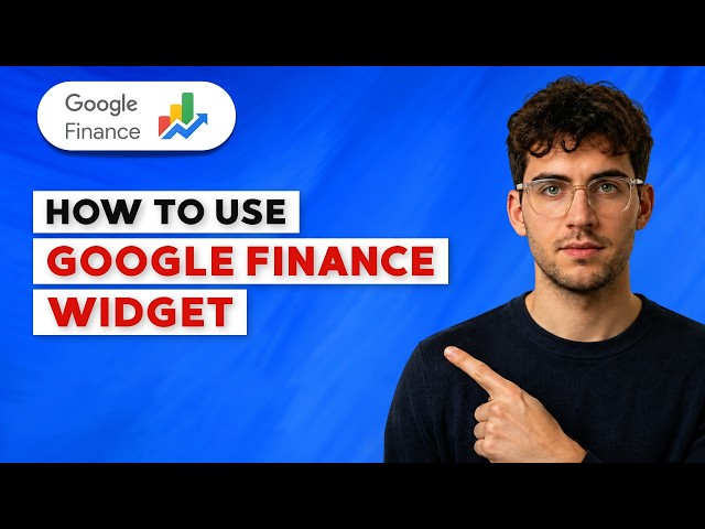 How to Use Google Finance Widget [2026 Full Guide]