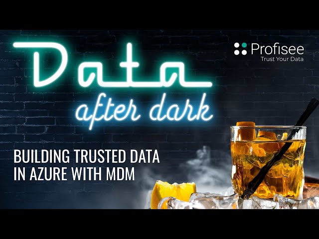 Data After Dark - Building Trusted Data in Azure with MDM